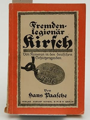 Immagine del venditore per Fremdenlegionr Kirsch : eine abenteuerliche Fahrt von Kamerun in den deutschen Schtzegraben in dem Kriegsjahren venduto da Thulin&Ohlson AntiqBookseller Since 1918