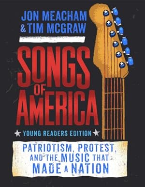 Seller image for Songs of America Adapted for Young Readers : Patriotism, Protest, and the Music That Made a Nation for sale by GreatBookPrices