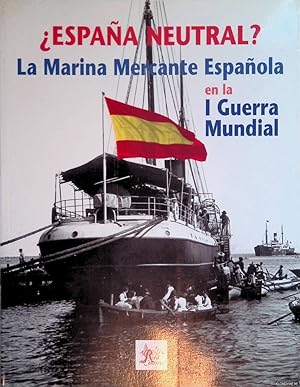 Image du vendeur pour Espaa neutral? La Marina Mercante Espaola en la I Guerra Mundial mis en vente par Klondyke