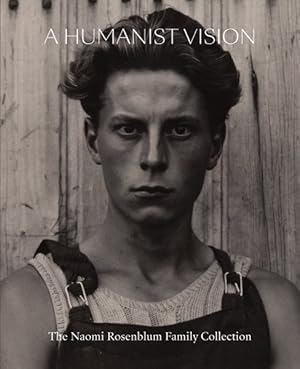 Bild des Verkufers fr Humanist Vision : The Naomi Rosenblum Family Collection; A Trailblazing Legacy in Photography and Scholarship zum Verkauf von GreatBookPrices