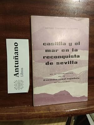 Imagen del vendedor de Castilla y el mar en la reconquista de Sevilla a la venta por Libros Antuano