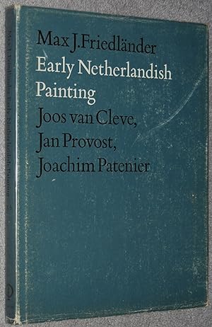 Joos van Cleve, Jan Provost, Joachim Patenier (Early Netherlandish Painting ; vol. IX, Part II)