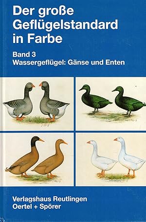 Bild des Verkufers fr Der groe Geflgelstandard in Farbe. Band 3 Wassergeflgel: Gnse und Enten zum Verkauf von Paderbuch e.Kfm. Inh. Ralf R. Eichmann