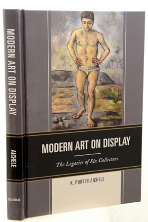 Image du vendeur pour MODERN ART ON DISPLAY. The Legacies of Six Collectors. mis en vente par Francis Edwards ABA ILAB