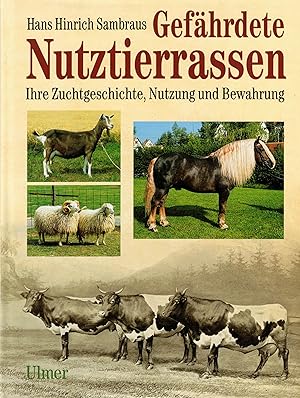 Bild des Verkufers fr Gefhrdete Nutztierrassen. Ihre Zuchtgeschichte, Nutzung und Bewahrung zum Verkauf von Paderbuch e.Kfm. Inh. Ralf R. Eichmann