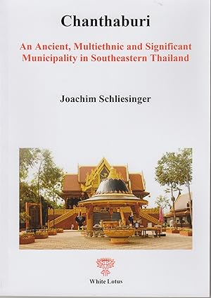 Image du vendeur pour Chanthaburi: Ancient, Multiethnic and Significant Municipality in Southeastern Thailand mis en vente par MK BOOK SERVICES
