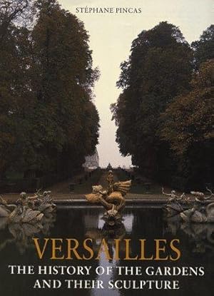 Imagen del vendedor de Versailles: The History of the Gardens and Their Sculpture a la venta por WeBuyBooks