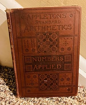 Seller image for Numbers applied: A complete arithmetic (Appleton's standard arithmetics) part II for sale by Henry E. Lehrich