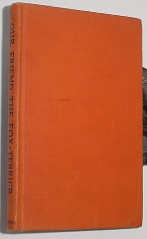 Seller image for Our Friend, The Fox Terrier for sale by R Bryan Old Books