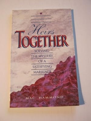 Immagine del venditore per Heirs Together; Solving the Mystery of a Satisfying Marriage venduto da WeBuyBooks