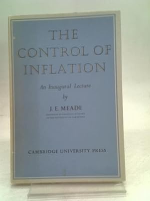 Image du vendeur pour The Control of Inflation. An Inaugural Lecture Delivered in Cambridge on 4 March 1958. mis en vente par World of Rare Books