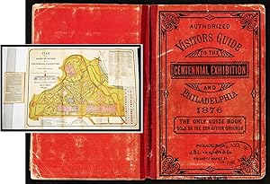 Visitors' Guide to the Centennial Exhibition and Philadelphia. May 10th to November 10, 1876. Aut...