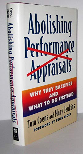 Image du vendeur pour Abolishing Performance Appraisals: Why They Backfire and What to Do Instead mis en vente par Reliant Bookstore