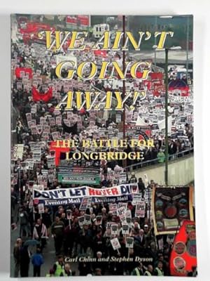 Seller image for We ain't going away!: the battle for Longbridge for sale by Cotswold Internet Books