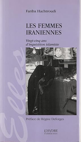 Imagen del vendedor de Les femmes iraniennes : Vingt-cinq ans d'inquisition islamiste a la venta por Librairie Franoise Causse