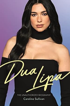 Seller image for Dua Lipa: The Unauthorized Biography for sale by WeBuyBooks