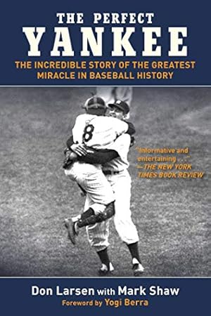 Imagen del vendedor de The Perfect Yankee: The Incredible Story of the Greatest Miracle in Baseball History a la venta por Reliant Bookstore