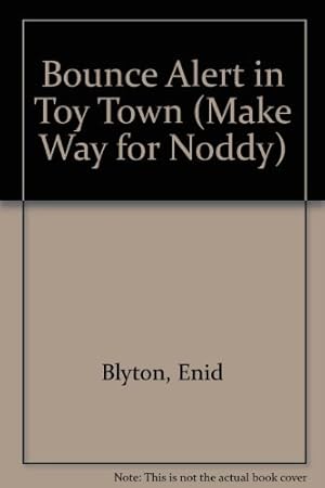 Seller image for Bounce Alert in Toy Town (Make Way for Noddy) for sale by WeBuyBooks