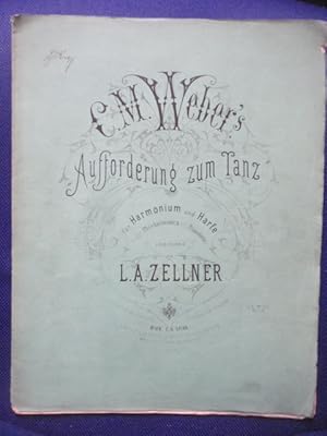 Seller image for C. M. Weber s. ?Aufforderung zum Tanz? fr Harmonium und Harfe oder Physharmonica und Pianoforte eingerichtet von L. A. Zellner. C.S.21,696 for sale by Antiquariat Klabund Wien