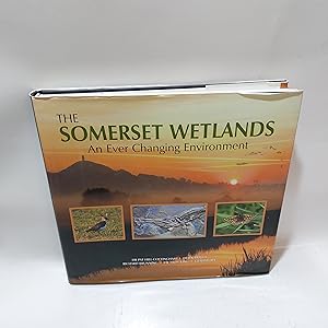 Bild des Verkufers fr The Somerset Wetlands An Ever Changing Environment zum Verkauf von Cambridge Rare Books