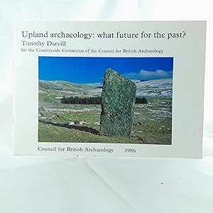 Bild des Verkufers fr Upland Archaeology: What Future for the Past? zum Verkauf von Cambridge Rare Books