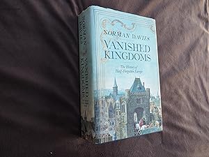 Seller image for VANISHED KINGDOMS - The History of Half-Forgotten Europe for sale by Ron Weld Books