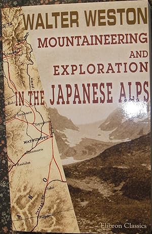 Immagine del venditore per Mountaineering and Exploration in the Japanese Alps venduto da eclecticbooks