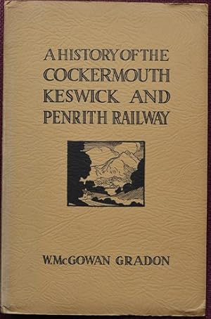 A HISTORY OF THE COCKERMOUTH KESWICK & PENRITH RAILWAY