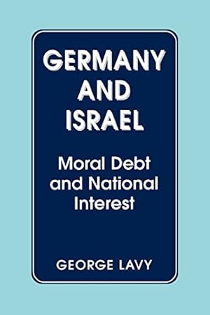 Seller image for Germany and Israel: A Study of Moral Debt and National Interest in International Relations for sale by WeBuyBooks