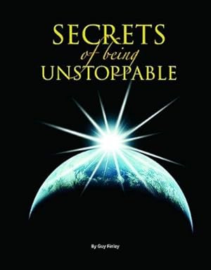 Bild des Verkufers fr The Secrets of the Unstoppable zum Verkauf von WeBuyBooks