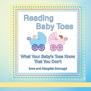 Seller image for Reading Baby Toes: What Your Baby's Toes Know That You Don't for sale by WeBuyBooks