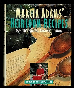Seller image for Marcia Adams' Heirloom Recipes: Yesterday's Favorites Tomorrow's Treasures for sale by Granada Bookstore,            IOBA
