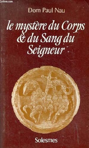 Seller image for Le mystre du Corps & du Sang du Seigneur - La messe d'aprs Saint Thomas d'Aquin son rite d'aprs l'histoire. for sale by Le-Livre