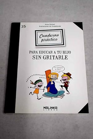 Bild des Verkufers fr Cuaderno prctico para educar a tu hijo sin gritarle zum Verkauf von Alcan Libros