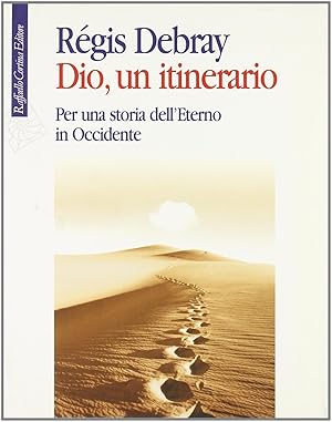 Dio, un itinerario. Per una storia dell'Eterno in Occidente