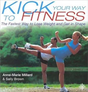 Bild des Verkufers fr Kick Your Way to Fitness: The Fastest Way to Lose Weight and Get in Shape zum Verkauf von WeBuyBooks