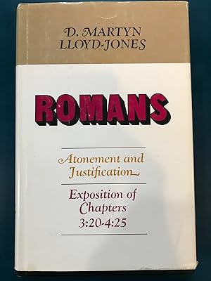 Romans: Atonement and Justification: An Exposition of Chapters 3:20 - 4:25