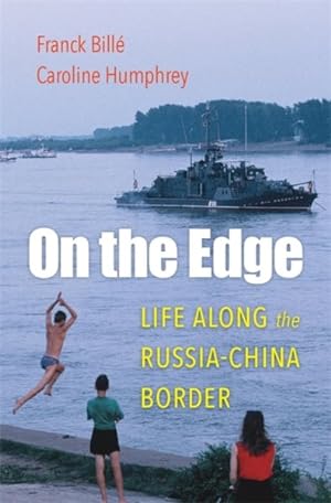Bild des Verkufers fr On the Edge : Life Along the Russia-China Border zum Verkauf von GreatBookPrices