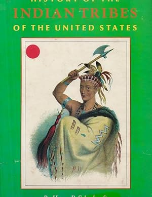 History of the Indian Tribes of the United States: Their Present Condition and Prospects, And A S...