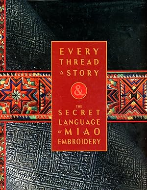 Imagen del vendedor de Every Thread a Story: Traditional Chinese Artisans of Guizhou Province & the Secret Language of Miao Embroidery [Two Volume Set] a la venta por Bagatelle Books, IOBA