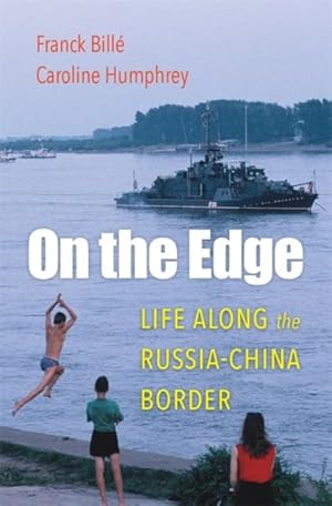 Bild des Verkufers fr On the Edge : Life Along the Russia-China Border zum Verkauf von GreatBookPrices