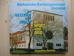 Katholische Kirchengemeinde Detmold in Gestern und Heute in Wort und Bild. (Herausgeber: Kath. Ki...