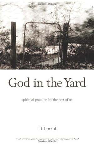 Bild des Verkufers fr God in the Yard: Spiritual practice for the rest of us zum Verkauf von Reliant Bookstore