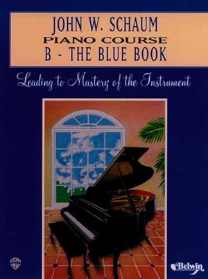 Imagen del vendedor de John W. Schaum Piano Course : B - The Blue Book a la venta por GreatBookPrices