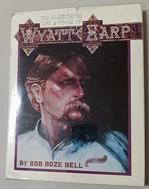 Seller image for Illustrated Life and Times of Wyatt Earp for sale by K. L. Givens Books