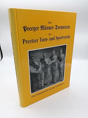 Vom Preetzer Männer-Tuirnverein zum Preetzer Turn- und Sportverein Eine Dokumentation aus dem Ver...