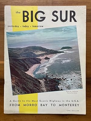 Imagen del vendedor de THE BIG SUR, YESTERDAY TODAY TOMORROW: A GUIDE TO THE MOST SCENIC HIGHWAY IN THE U.S.A. FROM MORRO BAY TO MONTEREY a la venta por Jim Hodgson Books