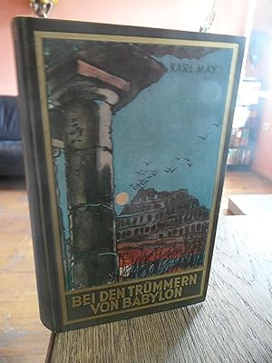 Bei den Trümmern von Babylon. Reiseerzählung. Karl May's gesammelte Werke Band 27. 143. bis 162. ...