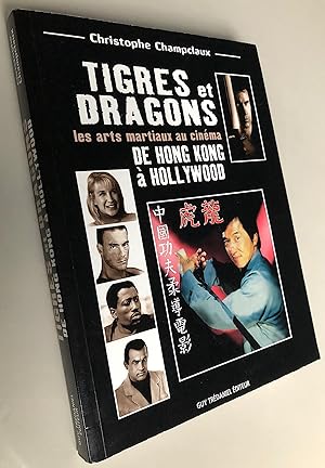 Image du vendeur pour Tigres et dragons : Les Arts martiaux au cinma de Hong Kong  Hollywood mis en vente par Librairie Thot