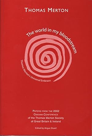 Immagine del venditore per The World in My Bloodstream: Papers Presented at the Fourth General Conference of the Thomas Merton Society of Great Britain and Ireland venduto da WeBuyBooks